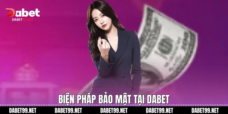 Biện pháp bảo mật tại DABET