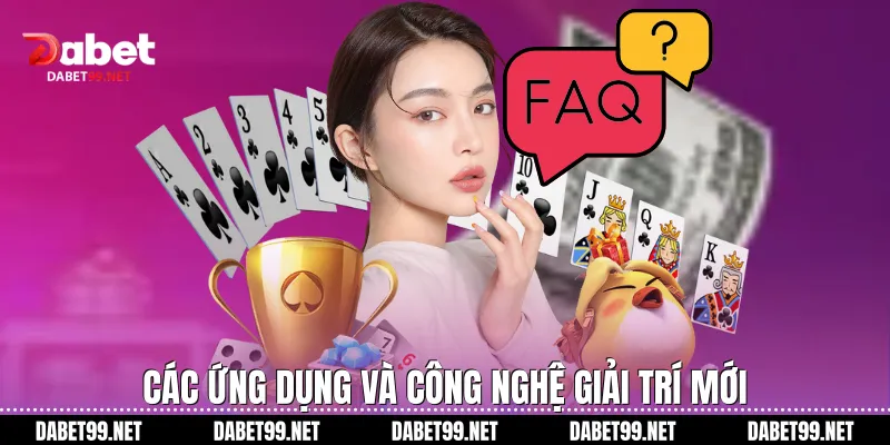 Các ứng dụng và công nghệ giải trí mới
