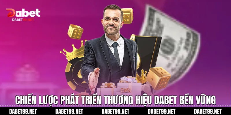 Chiến lược phát triển thương hiệu DABET bền vững