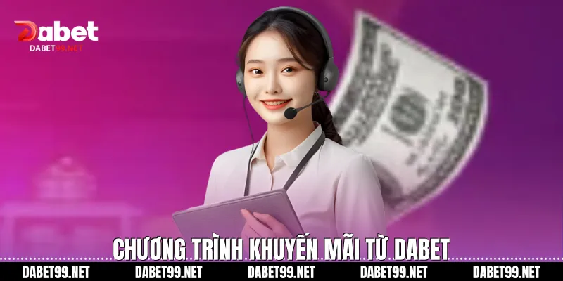 Chương trình khuyến mãi từ Dabet