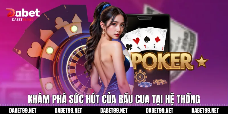 Khám phá sức hút của bầu cua tại hệ thống
