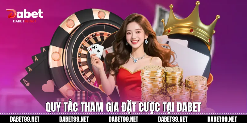 Quy tắc tham gia đặt cược tại DABET