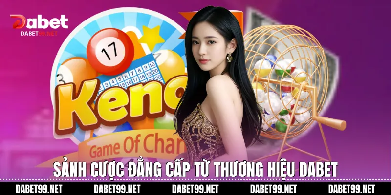 Sảnh cược đẳng cấp từ thương hiệu DABET