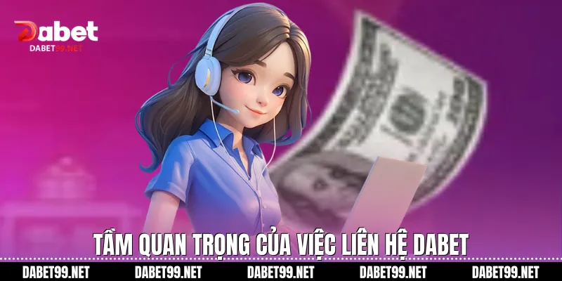 Tầm quan trọng của việc liên hệ DABET