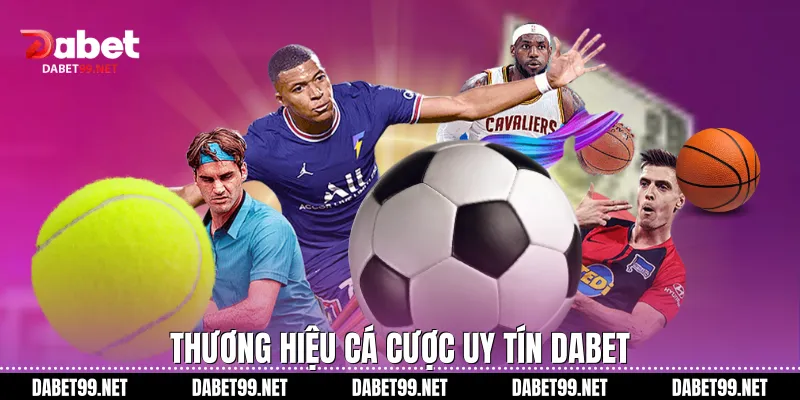 Thương hiệu cá cược uy tín DABET