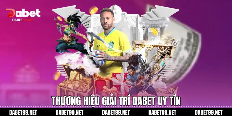 Thương hiệu giải trí DABET uy tín