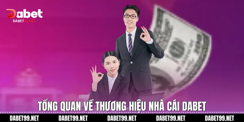Tổng quan về thương hiệu nhà cái Dabet
