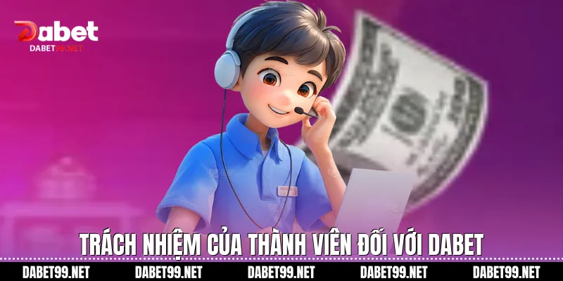Trách nhiệm của thành viên đối với Dabet