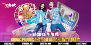 Xổ Số Ba Miền Và Những Phương Pháp Soi Cầu Chuẩn Từ DABET